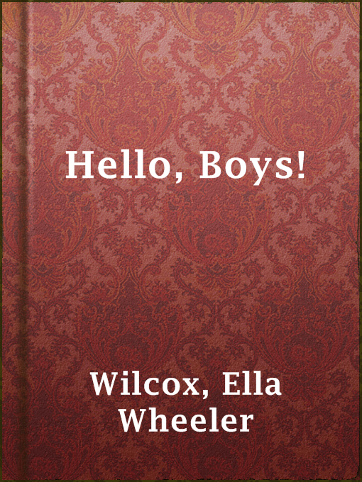 Title details for Hello, Boys! by Ella Wheeler Wilcox - Wait list